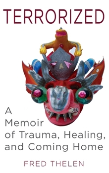 Hardcover Terrorized: A Memoir of Trauma, Healing, and Coming Home Book
