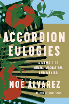 Hardcover Accordion Eulogies: A Memoir of Music, Migration, and Mexico Book