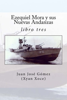 Ezequiel Mora y sus Nuevas Andanzas: Libro tres