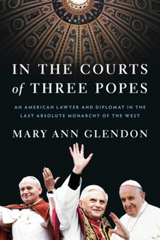 Hardcover In the Courts of Three Popes: An American Lawyer and Diplomat in the Last Absolute Monarchy of the West Book