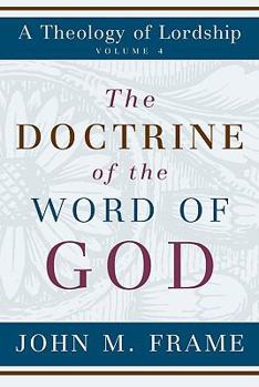 The Doctrine of the Word of God - Book  of the A Theology of Lordship