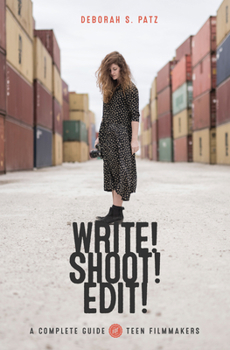 Paperback Write! Shoot! Edit!: The Complete Guide for Teen Filmmakers Book