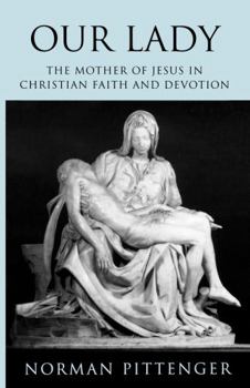 Paperback Our Lady: The Mother of Jesus in Christian Faith and Devotion Book