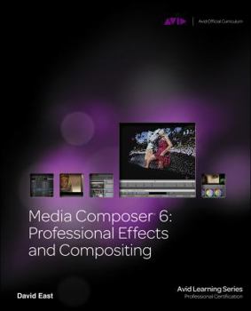 Media Composer 6: Professional Effects and Compositing (Avid Learning)