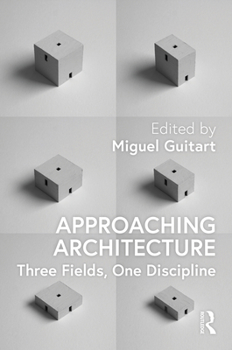 Paperback Approaching Architecture: Three Fields, One Discipline Book