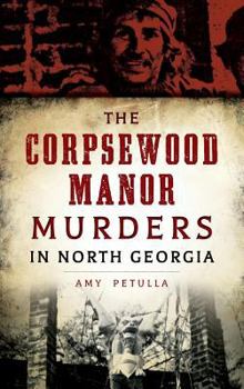 Hardcover The Corpsewood Manor Murders in North Georgia Book