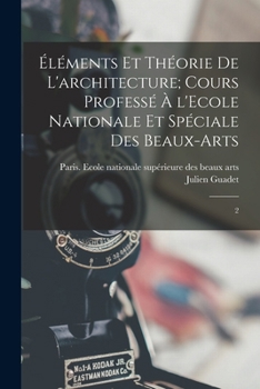 Paperback Éléments et théorie de l'architecture; cours professé à l'Ecole nationale et spéciale des beaux-arts: 2 [French] Book