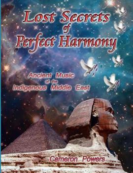Paperback Lost Secrets of Perfect Harmony: Ancient Music of the Indigenous Middle East Book