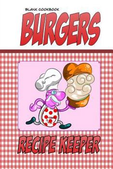 Paperback Blank Cookbook Burgers: Blank Recipe Book, Recipe Keeper For Your Burger Recipes (Funny Gingham Cover) Book