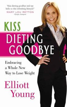Paperback Kiss Dieting Goodbye: Embracing a Whole New Way to Lose Weight Book
