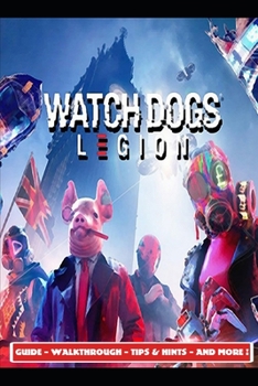 Paperback Watch Dogs Legion Guide - Walkthrough - Tips & Hints - And More! Book
