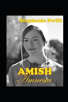 Paperback Amish Amnesia: A collection of Amish Romance Book