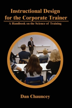 Paperback Instructional Design for the Corporate Trainer: A Handbook on the Science of Training Book