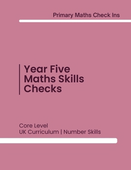 Paperback Maths Skills Year Five: Core Checks: Mixed Practice Tests to Keep Learning Fresh and Spot Gaps Early UK Edition New for 2026 Book