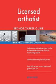 Paperback Licensed orthotist RED-HOT Career Guide; 2576 REAL Interview Questions Book