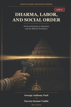 Dharma, Labor, and Social Order: Work and Society in Hinduism and the Biblical Worldview