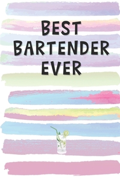 Paperback Best Bartender Ever: Blank Lined Notebook Journal Gift for Mixologist, Bar Maid Friend, Coworker, Boss Book