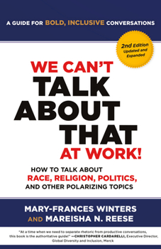 Paperback We Can't Talk about That at Work! Second Edition: How to Talk about Race, Religion, Politics, and Other Polarizing Topics Book