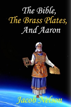 Paperback The Bible, The Brass Plates, and Aaron Book