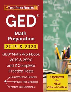 Paperback GED Math Preparation 2019 & 2020: GED Math Workbook 2019 & 2020 and 2 Complete Practice Tests [Updated for NEW Official Outline] Book