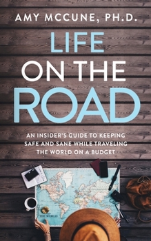 Paperback Life on the Road: An Insider's Guide to Keeping Safe and Sane While Traveling the World on a Budget Book