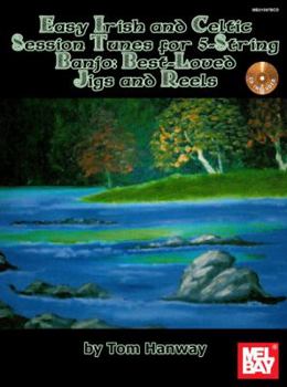 Paperback Easy Irish & Celtic Session Tunes for 5-String Banjo: Best-Loved Jigs and Reels [With CD (Audio)] Book