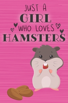 Paperback Just a Girl Who Loves Hamsters: Blank Lined Journal, Notebook, Diary, Planner with Favorite Animal Quote / 6 x 9 / 110 Lined Pages / Great Gift Idea . Book