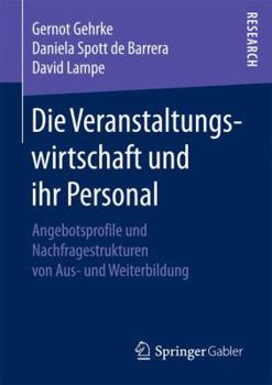 Paperback Die Veranstaltungswirtschaft Und Ihr Personal: Angebotsprofile Und Nachfragestrukturen Von Aus- Und Weiterbildung [German] Book