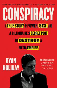 Paperback Conspiracy: A True Story of Power, Sex, and a Billionaire's Secret Plot to Destroy a Media Empire Book