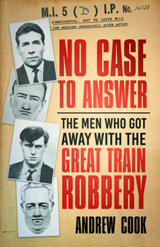 Paperback No Case to Answer: The Men Who Got Away with the Great Train Robbery Book
