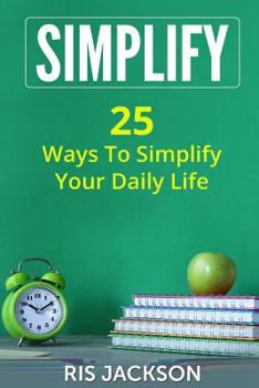 Paperback Simplify: 25 Ways to Simplify Your Daily Life Book