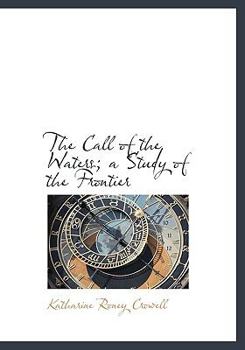 Hardcover The Call of the Waters; A Study of the Frontier Book