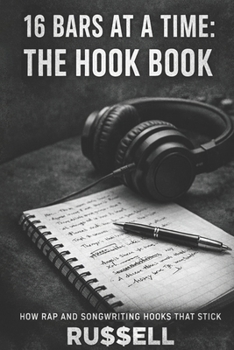 16 Bars at a Time: The Hook Book (How to Rap)
