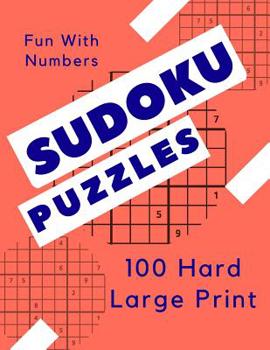 Paperback Sudoku Puzzles 100 Large Print: Fun With Numbers, Hard [Large Print] Book