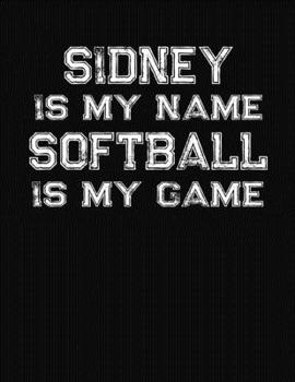 Paperback Sidney Is My Name Softball Is My Game: Softball Themed College Ruled Compostion Notebook - Personalized Gift for Sidney Book