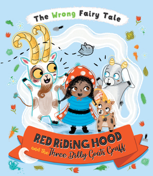 Red Riding Hood and the Three Billy Goats Gruff