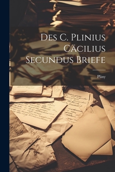 Paperback Des C. Plinius Cäcilius Secundus Briefe [German] Book