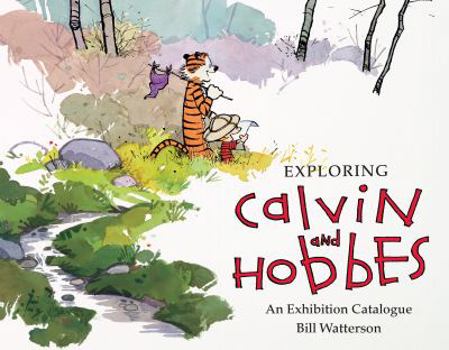 Exploring Calvin and Hobbes: An Exhibition Catalogue - Book  of the Calvin and Hobbes