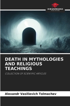 Death in Mythologies and Religious Teachings