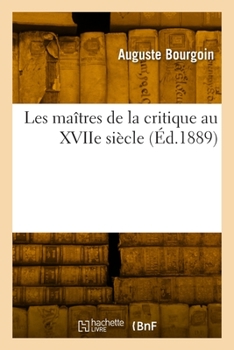 Paperback Les Maîtres de la Critique Au Xviie Siècle [French] Book