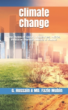 Paperback Climate Change: The Roles of Govt., Industries, NGOs, Political Parties, Media & Public Book