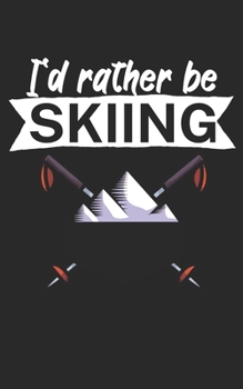 Paperback Id rather be skiing: Notebook for skiers on the ski slope. 120 pages with page numbers. For notes or planning apr?s ski. Book