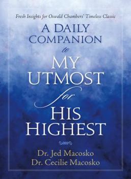 Paperback A Daily Companion to My Utmost for His Highest: Fresh Insights for Oswald Chambers' Timeless Classic Book
