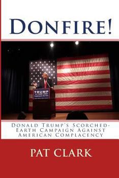 Paperback Donfire!: Donald Trump's Scorched-Earth Campaign Against American Complacency Book