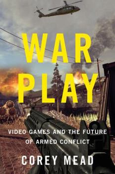 Hardcover War Play: Video Games and the Future of Armed Conflict Book