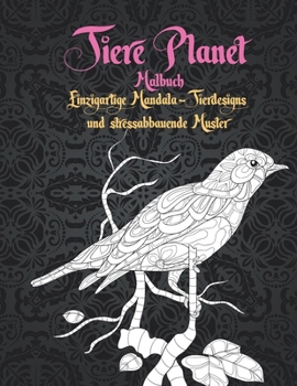 Paperback Tiere Planet - Malbuch - Einzigartige Mandala-Tierdesigns und stressabbauende Muster [German] Book