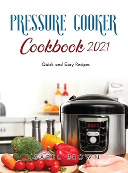 Hardcover Pressure Cooker Cookbook 2021: Quick and Easy Recipes Book