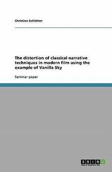 Paperback The distortion of classical narrative techniques in modern film using the example of Vanilla Sky Book