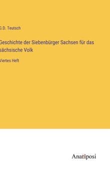 Hardcover Geschichte der Siebenbürger Sachsen für das sächsische Volk: Viertes Heft [German] Book