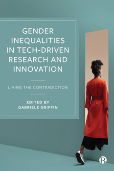 Hardcover Gender Inequalities in Tech-Driven Research and Innovation: Living the Contradiction Book